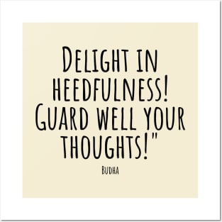 Delight-in-heedfulness!-Guard-well-your-thoughts!"(Budha) Posters and Art